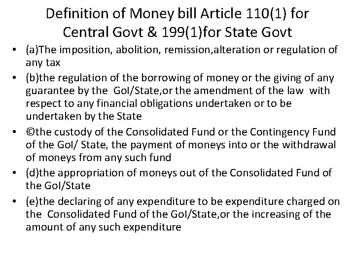 Definition of Money bill Article 110(1) for Central Govt & 199(1)for State Govt •