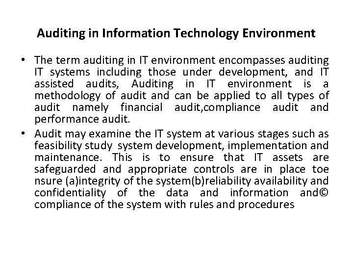 Auditing in Information Technology Environment • The term auditing in IT environment encompasses auditing