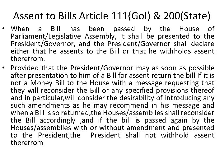 Assent to Bills Article 111(Go. I) & 200(State) • When a Bill has been