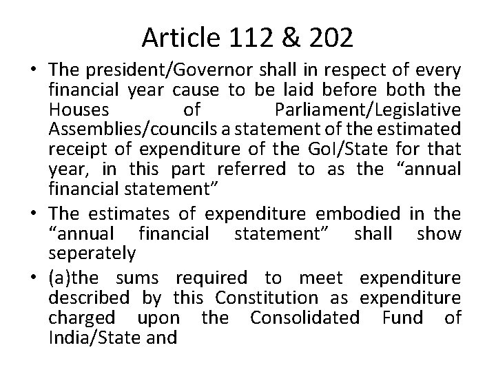 Article 112 & 202 • The president/Governor shall in respect of every financial year