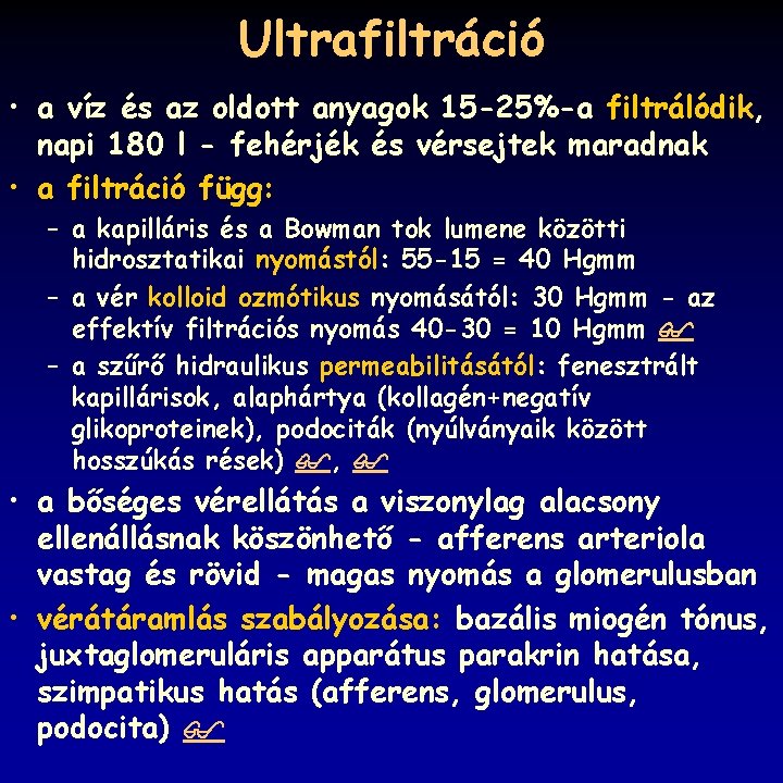 Ultrafiltráció • a víz és az oldott anyagok 15 -25%-a filtrálódik, napi 180 l