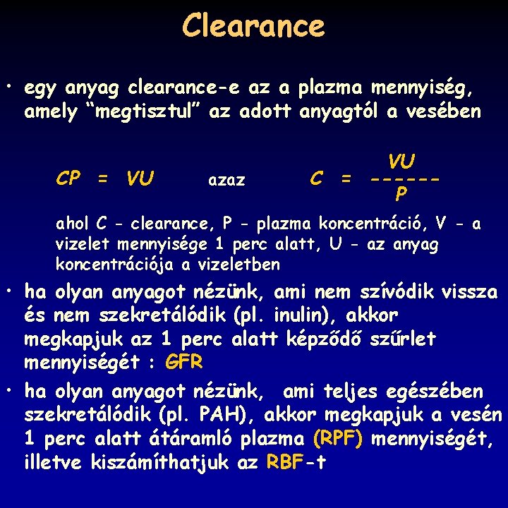 Clearance • egy anyag clearance-e az a plazma mennyiség, amely “megtisztul” az adott anyagtól