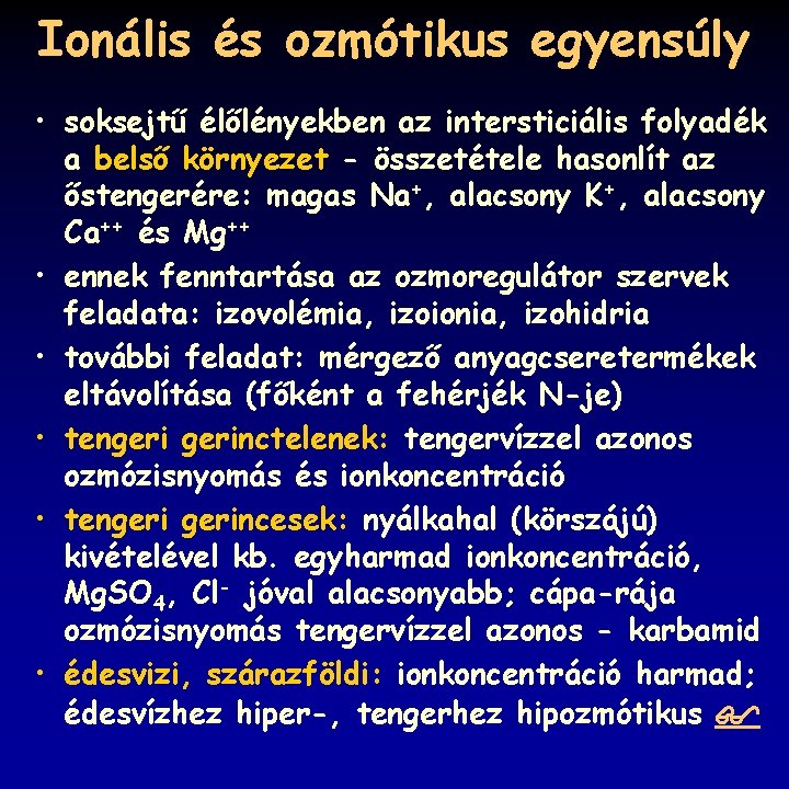 Ionális és ozmótikus egyensúly • soksejtű élőlényekben az intersticiális folyadék a belső környezet -