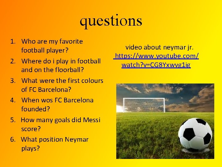 questions 1. Who are my favorite football player? 2. Where do i play in