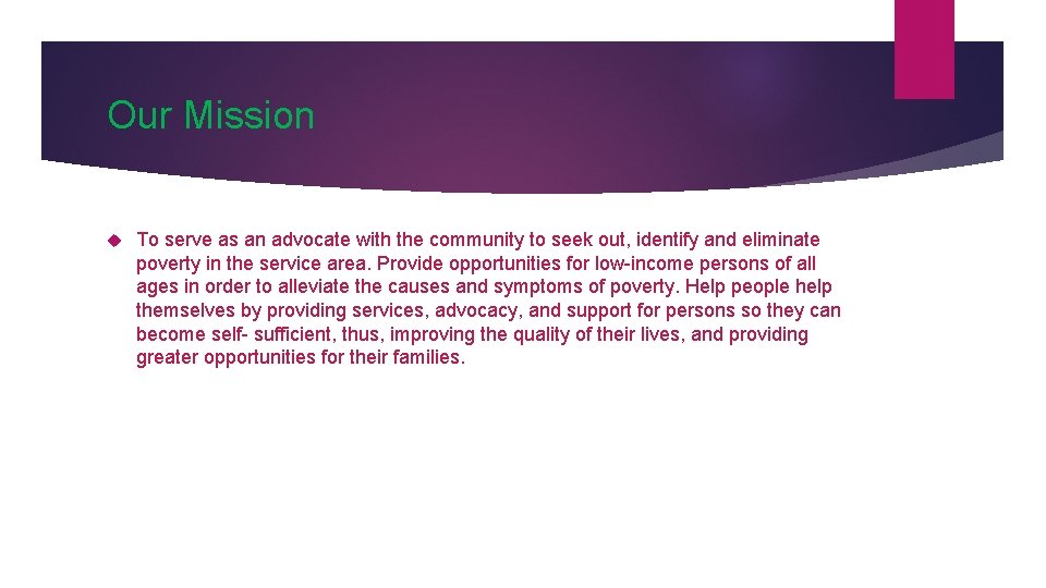 Our Mission To serve as an advocate with the community to seek out, identify