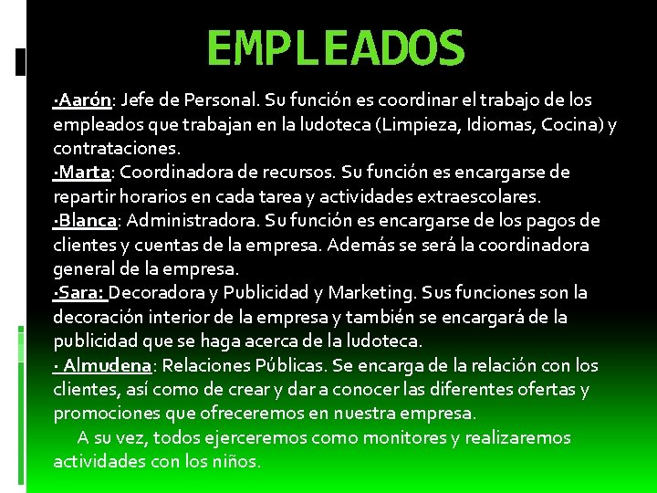 EMPLEADOS ·Aarón: Jefe de Personal. Su función es coordinar el trabajo de los empleados