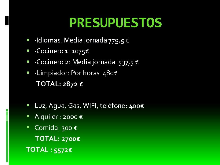 PRESUPUESTOS ·Idiomas: Media jornada 779, 5 € ·Cocinero 1: 1075€ ·Cocinero - 2: Media