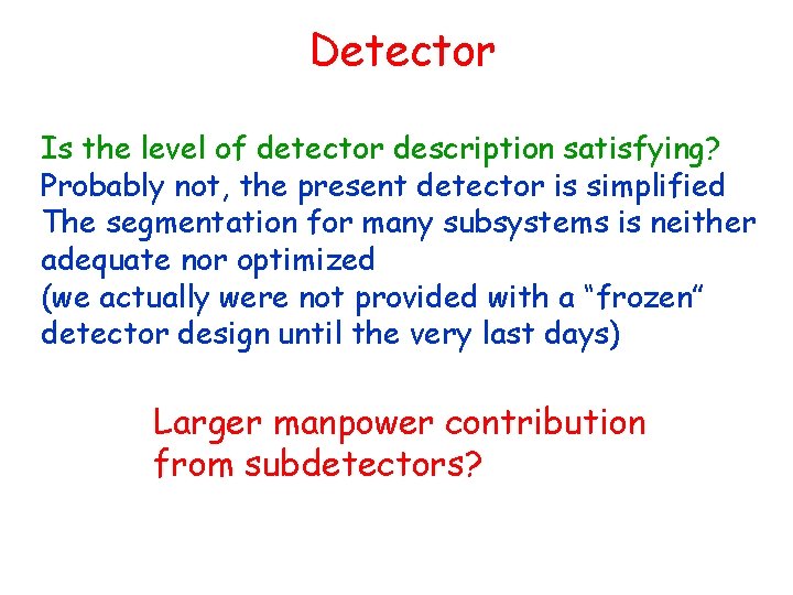 Detector Is the level of detector description satisfying? Probably not, the present detector is