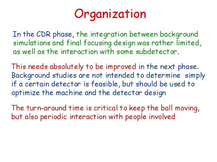 Organization In the CDR phase, the integration between background simulations and final focusing design