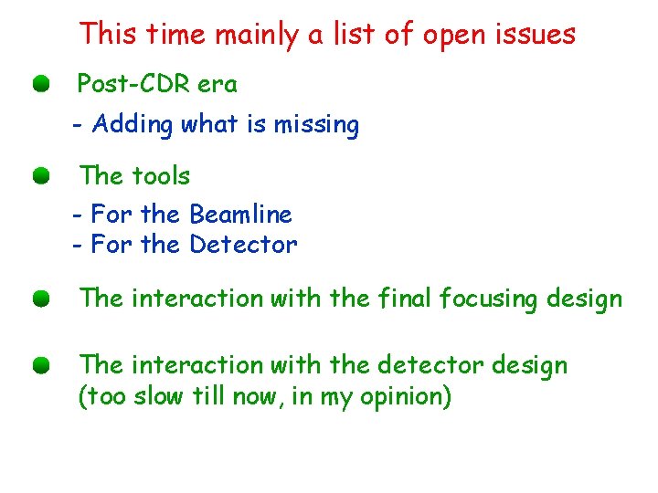 This time mainly a list of open issues Post-CDR era - Adding what is
