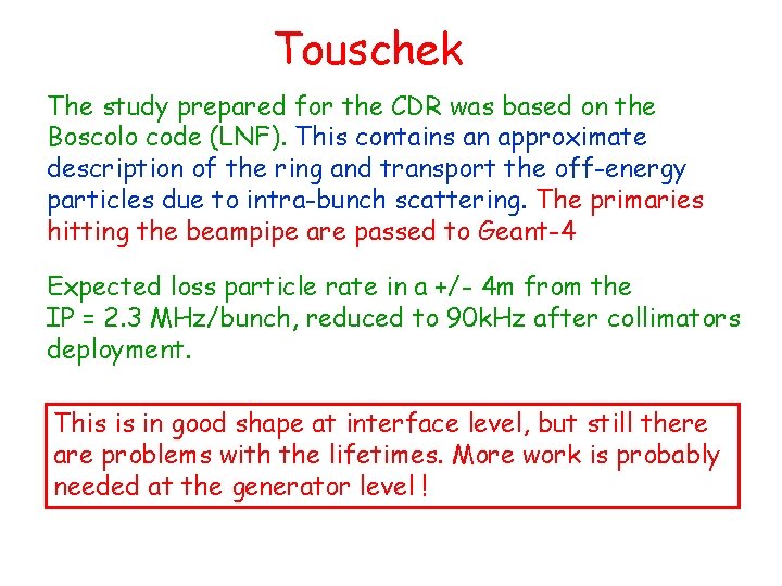 Touschek The study prepared for the CDR was based on the Boscolo code (LNF).