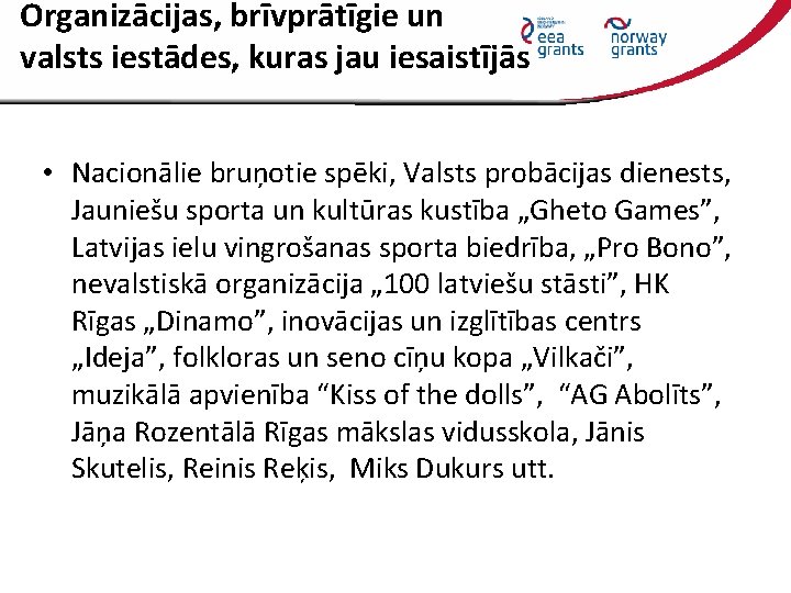 Organizācijas, brīvprātīgie un valsts iestādes, kuras jau iesaistījās • Nacionālie bruņotie spēki, Valsts probācijas