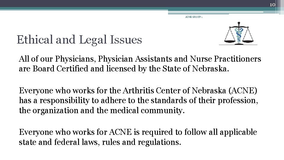 10 ACNE GROUP 1 Ethical and Legal Issues All of our Physicians, Physician Assistants