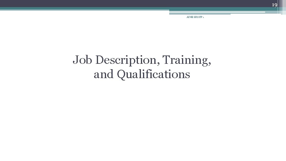 19 ACNE GROUP 1 Job Description, Training, and Qualifications 