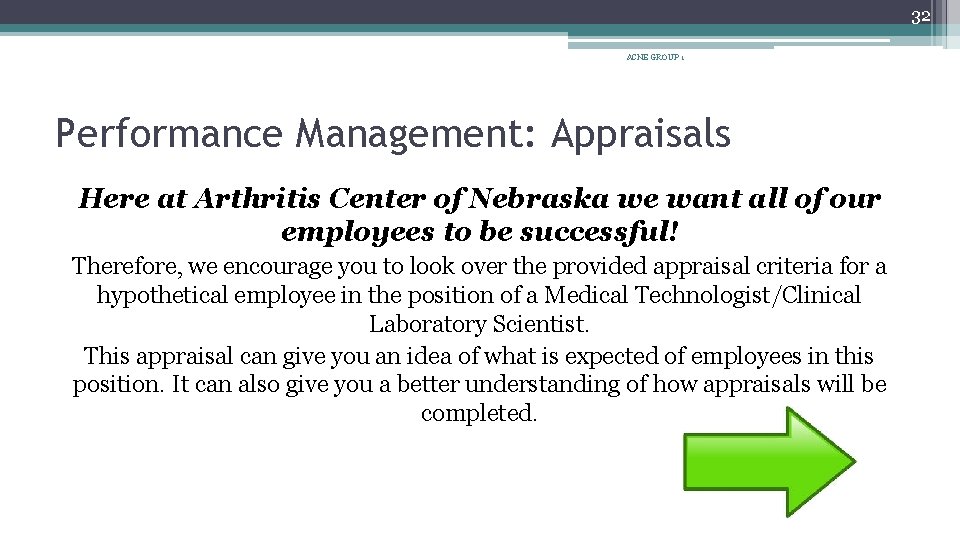 32 ACNE GROUP 1 Performance Management: Appraisals Here at Arthritis Center of Nebraska we