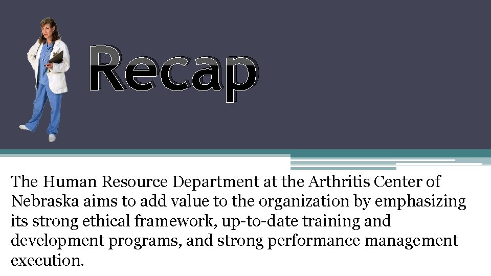 Recap The Human Resource Department at the Arthritis Center of Nebraska aims to add