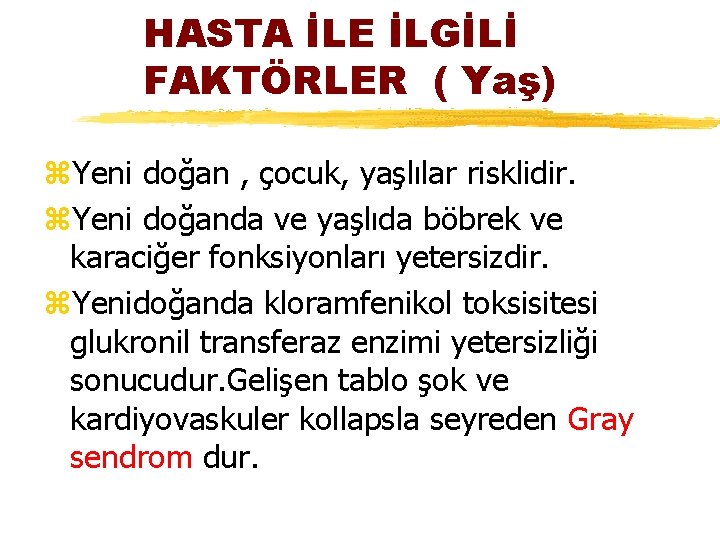 HASTA İLE İLGİLİ FAKTÖRLER ( Yaş) z. Yeni doğan , çocuk, yaşlılar risklidir. z.