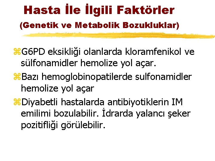 Hasta İle İlgili Faktörler (Genetik ve Metabolik Bozukluklar) z. G 6 PD eksikliği olanlarda