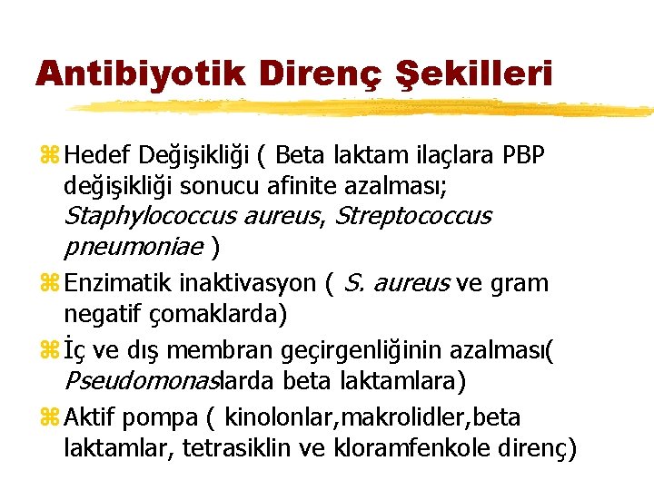 Antibiyotik Direnç Şekilleri z Hedef Değişikliği ( Beta laktam ilaçlara PBP değişikliği sonucu afinite