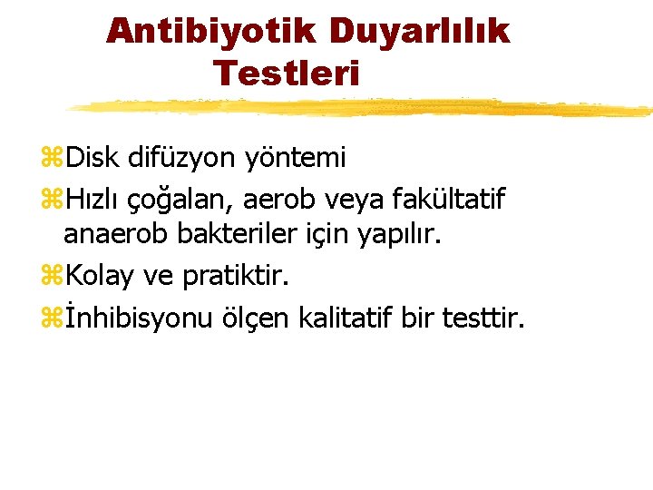 Antibiyotik Duyarlılık Testleri z. Disk difüzyon yöntemi z. Hızlı çoğalan, aerob veya fakültatif anaerob