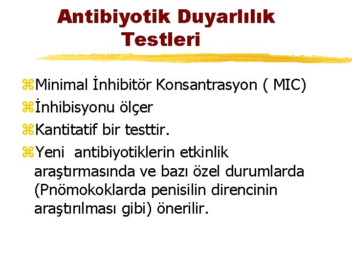 Antibiyotik Duyarlılık Testleri z. Minimal İnhibitör Konsantrasyon ( MIC) zİnhibisyonu ölçer z. Kantitatif bir