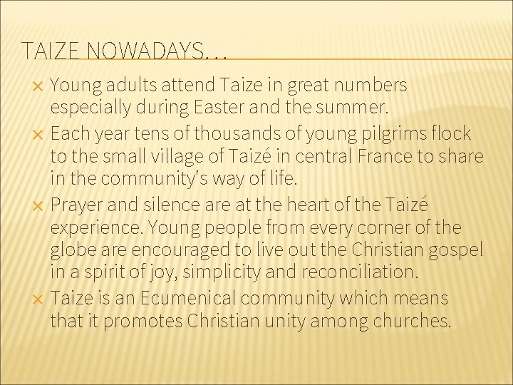 TAIZE NOWADAYS… Young adults attend Taize in great numbers especially during Easter and the