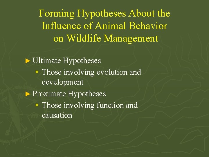Forming Hypotheses About the Influence of Animal Behavior on Wildlife Management ► Ultimate Hypotheses