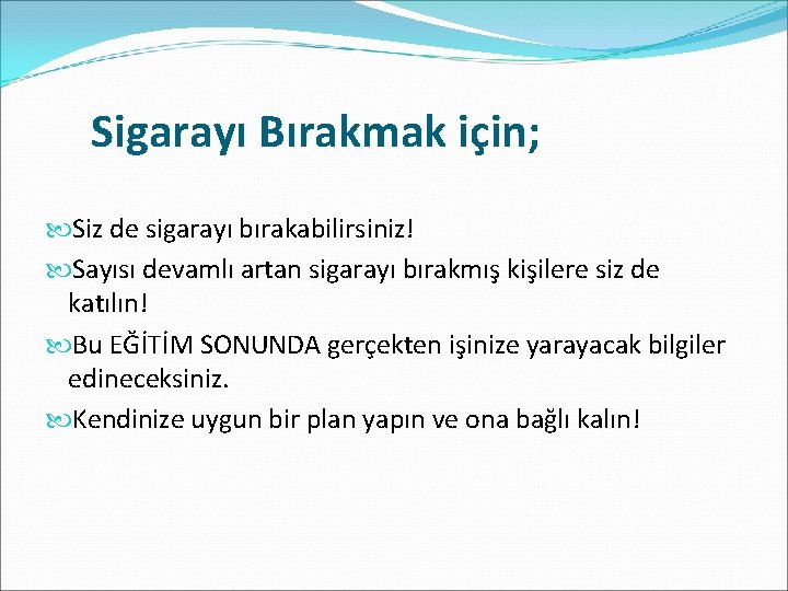 Sigarayı Bırakmak için; Siz de sigarayı bırakabilirsiniz! Sayısı devamlı artan sigarayı bırakmış kişilere siz