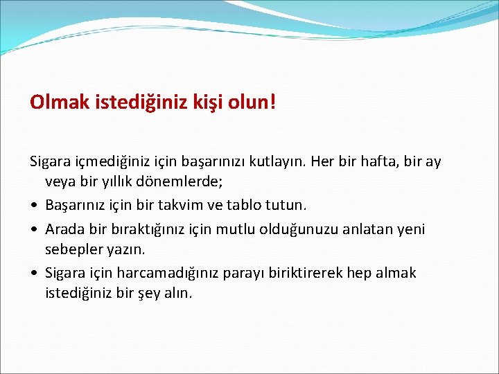 Olmak istediğiniz kişi olun! Sigara içmediğiniz için başarınızı kutlayın. Her bir hafta, bir ay