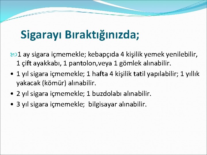 Sigarayı Bıraktığınızda; 1 ay sigara içmemekle; kebapçıda 4 kişilik yemek yenilebilir, 1 çift ayakkabı,