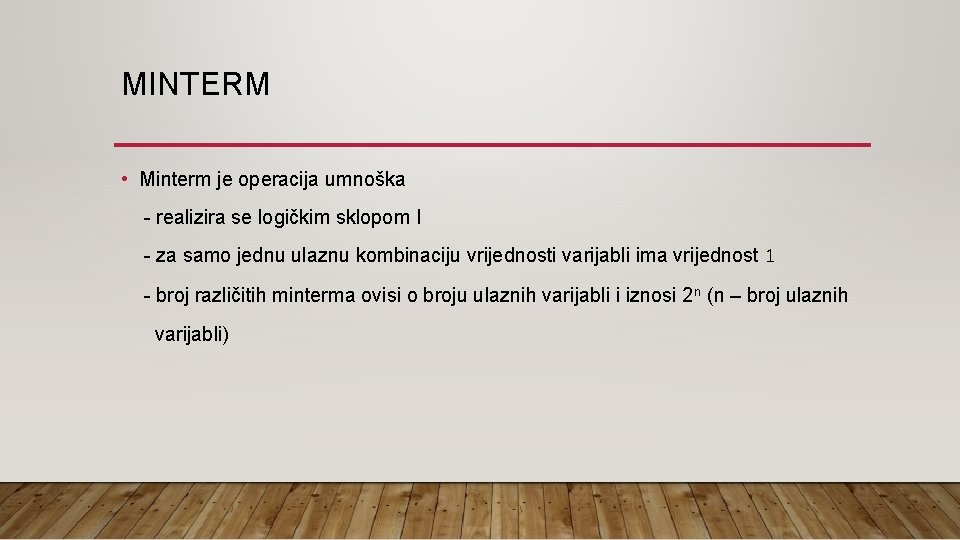 MINTERM • Minterm je operacija umnoška - realizira se logičkim sklopom I - za