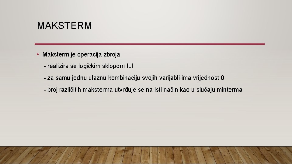 MAKSTERM • Maksterm je operacija zbroja - realizira se logičkim sklopom ILI - za