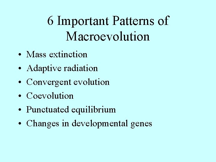 6 Important Patterns of Macroevolution • • • Mass extinction Adaptive radiation Convergent evolution