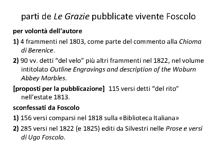 parti de Le Grazie pubblicate vivente Foscolo per volontà dell’autore 1) 4 frammenti nel