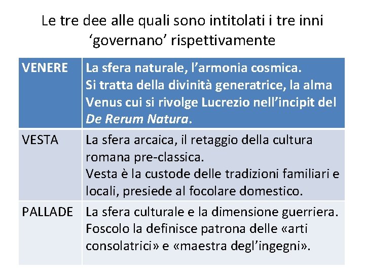 Le tre dee alle quali sono intitolati i tre inni ‘governano’ rispettivamente VENERE La