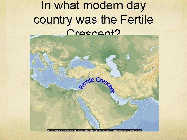 In what modern day country was the Fertile Crescent? 