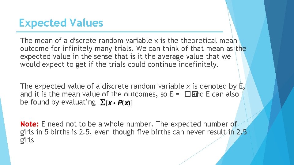 Expected Values The mean of a discrete random variable x is theoretical mean outcome