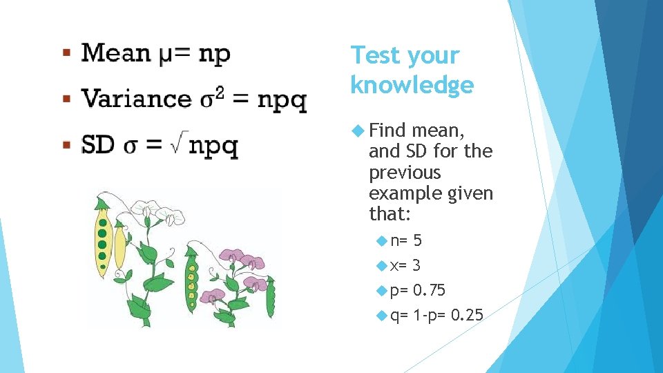 Test your knowledge Find mean, and SD for the previous example given that: n=