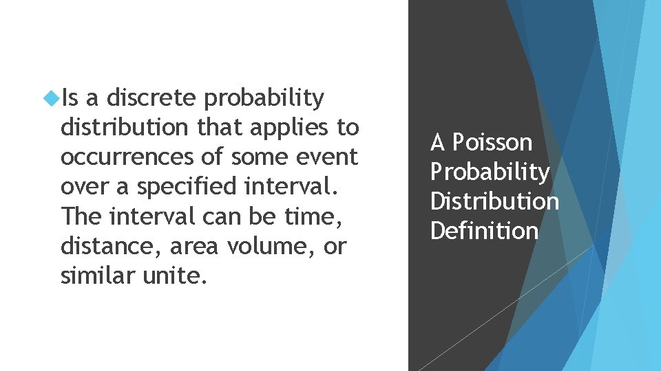  Is a discrete probability distribution that applies to occurrences of some event over