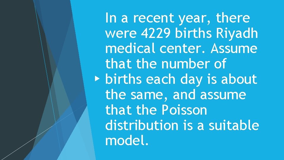 In a recent year, there were 4229 births Riyadh medical center. Assume that the