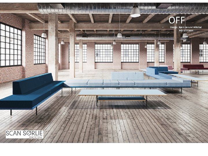  • OFF Design: Bjørn Jørund Blikstad Sigurd Strøm 