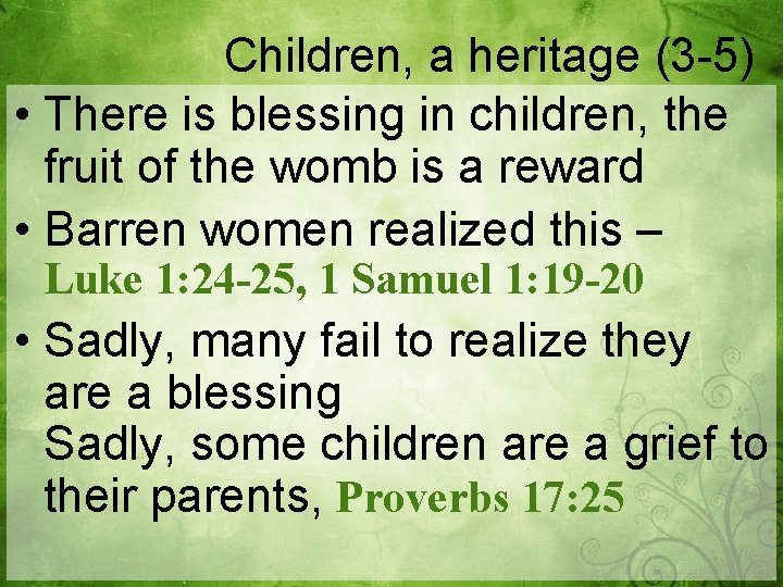 Children, a heritage (3 -5) • There is blessing in children, the fruit of
