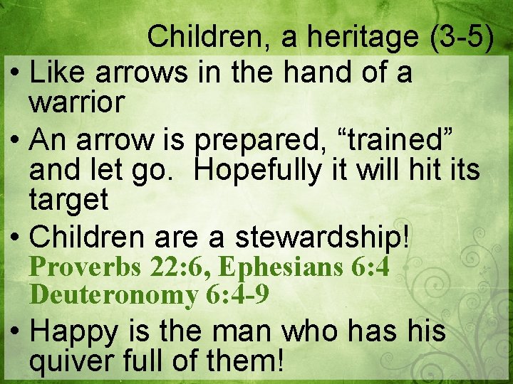 Children, a heritage (3 -5) • Like arrows in the hand of a warrior