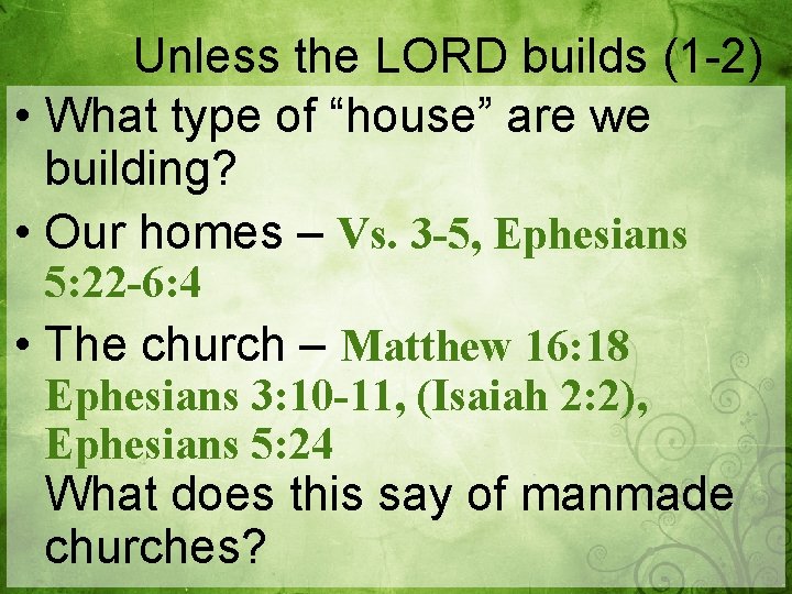 Unless the LORD builds (1 -2) • What type of “house” are we building?