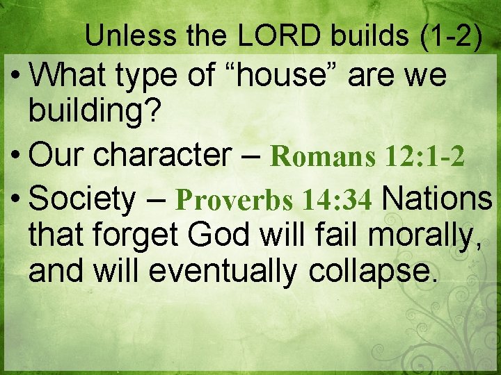 Unless the LORD builds (1 -2) • What type of “house” are we building?