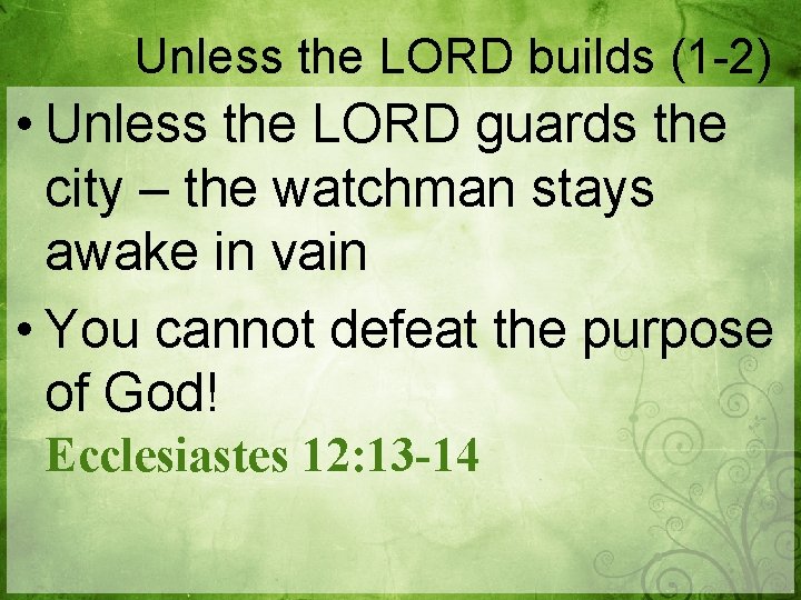 Unless the LORD builds (1 -2) • Unless the LORD guards the city –