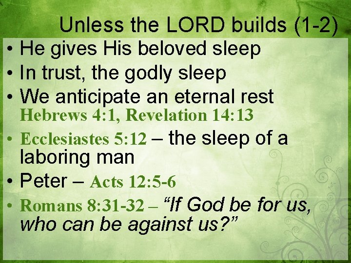 Unless the LORD builds (1 -2) • He gives His beloved sleep • In