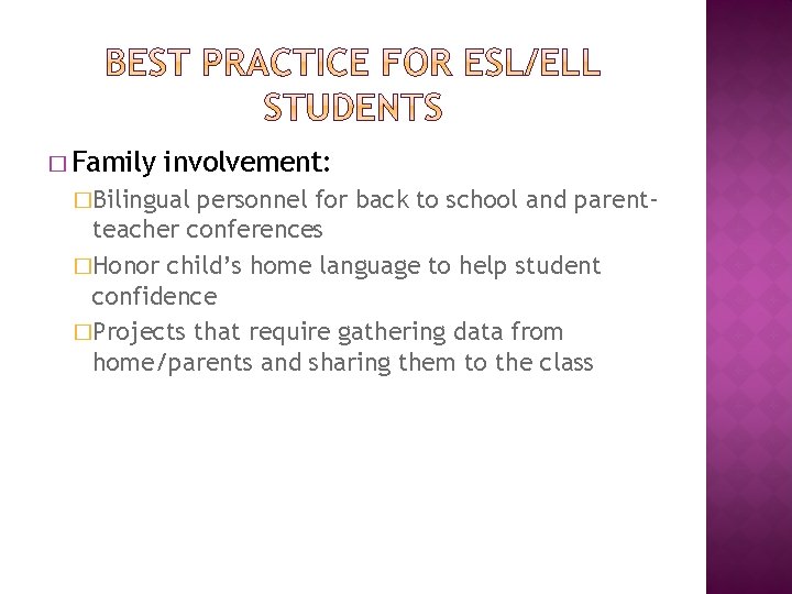 � Family involvement: �Bilingual personnel for back to school and parentteacher conferences �Honor child’s
