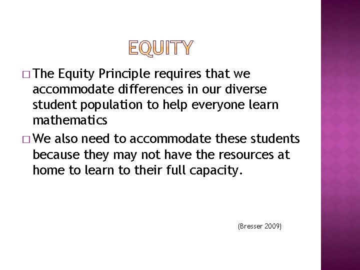 � The Equity Principle requires that we accommodate differences in our diverse student population