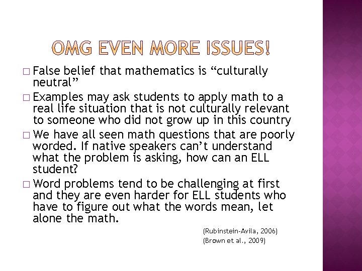 � False belief that mathematics is “culturally neutral” � Examples may ask students to
